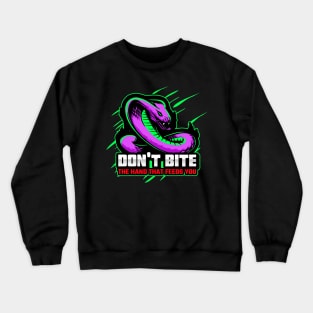 Don't Bite The Hand That Feeds You Cobra Crewneck Sweatshirt